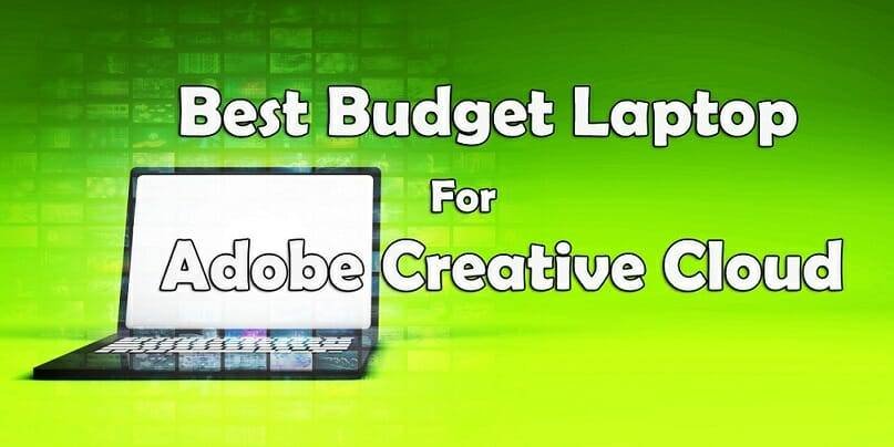 best budget laptop for adobe creative cloud