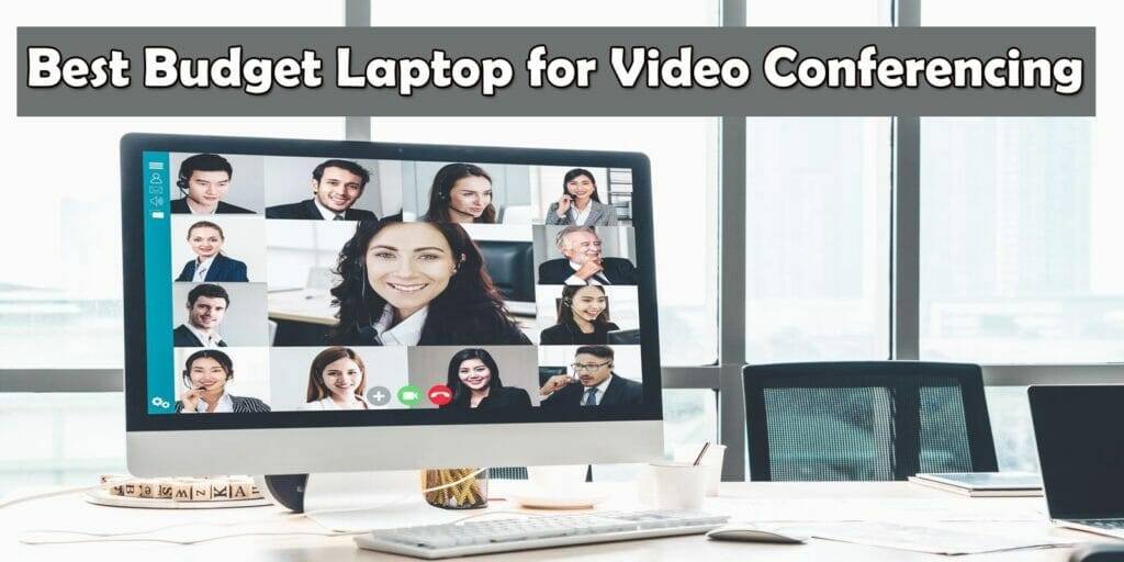 best budget laptop for video conferencing